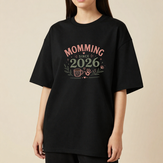 Momming Since 2026 Oversized T-Shirt | New Mom Era Graphic Tee | Motherhood Gift