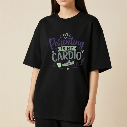 Parenting Is My Cardio Oversized T-Shirt | Funny Parent Life Graphic Tee