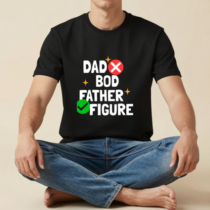 Dad Bod ❌ Father Figure ✅ Black T-Shirt | Funny Dad Humor Shirt | Proud Father Graphic Tee | Father's Day Gift