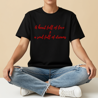 A Heart Full of Love & A Soul Full of Dreams | Romantic Love T-Shirt | Forever Moments Collection | Couple Gift | Relationship Shirt