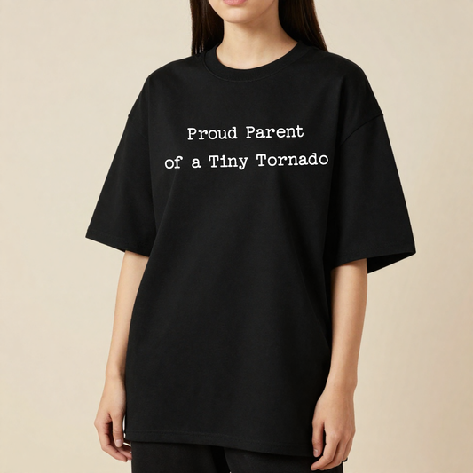 Proud Parent of Tiny Tornado | Premium 240 GSM Oversized T-Shirt