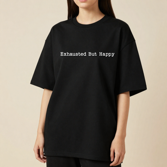 Exhausted But Happy | Premium 240 GSM Oversized T-Shirt for New Parents